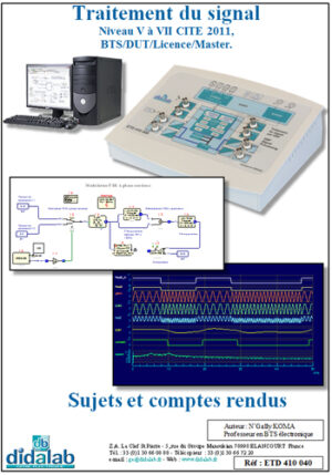 Manuel de TP, traitement du signal, niveau V à VII CITE 2011, BTS/DUT/Licence/Maitrise (Réf : ETD410040)