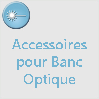 ACCESSOIRES POUR BANC OPTIQUE