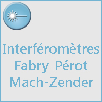 INTERFEROMETRES FABRY-PEROT, MACH-ZENDER