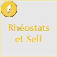 RHEOSTATS ET SELF